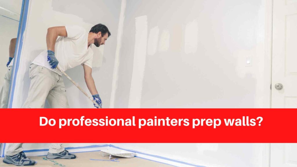 Do professional painters prep walls