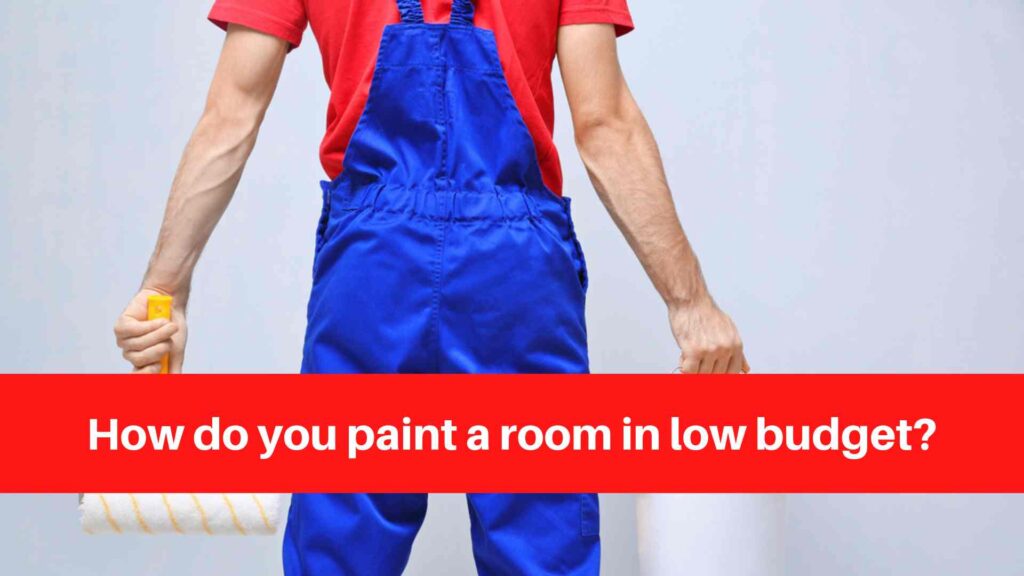 How do you paint a room in low budget