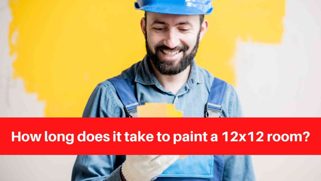 How long does it take to paint a 12x12 room