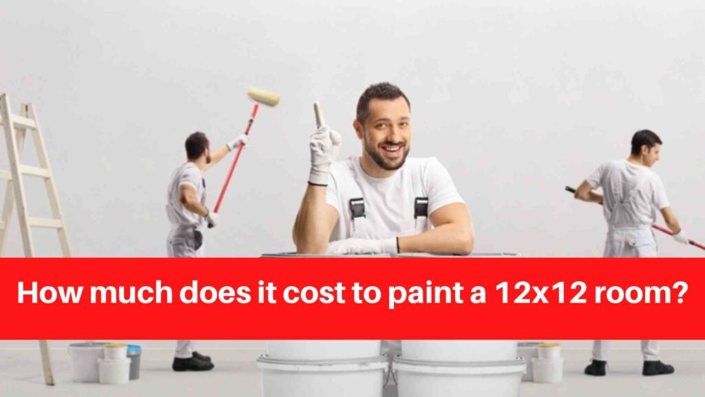 How much does it cost to paint a 12x12 room
