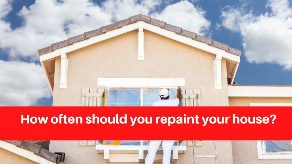 How often should you repaint your house