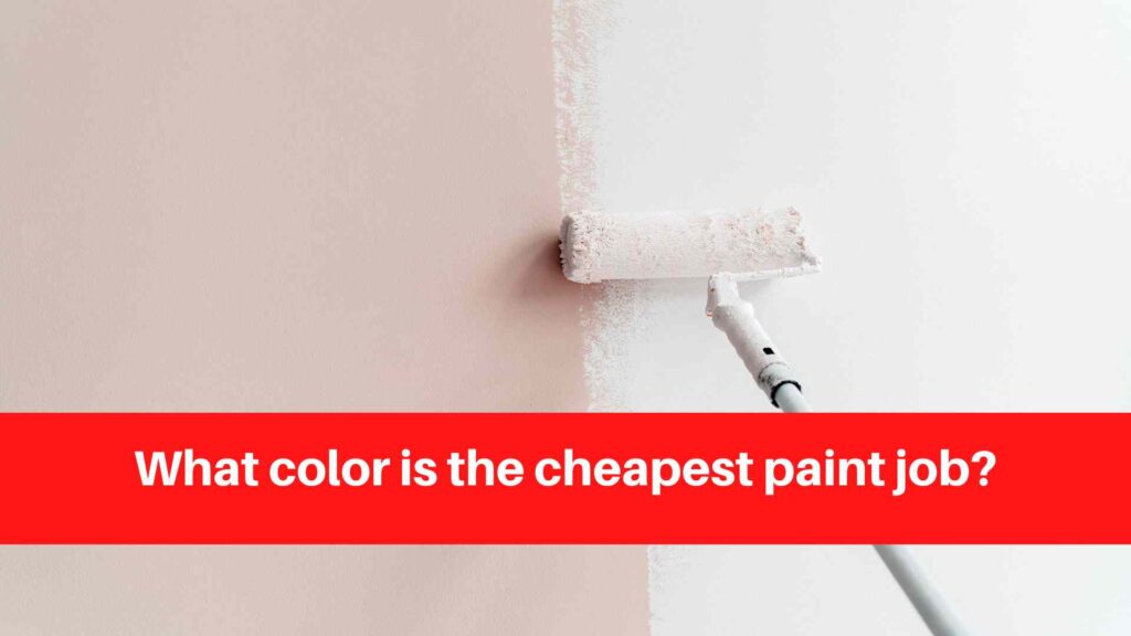 What color is the cheapest paint job
