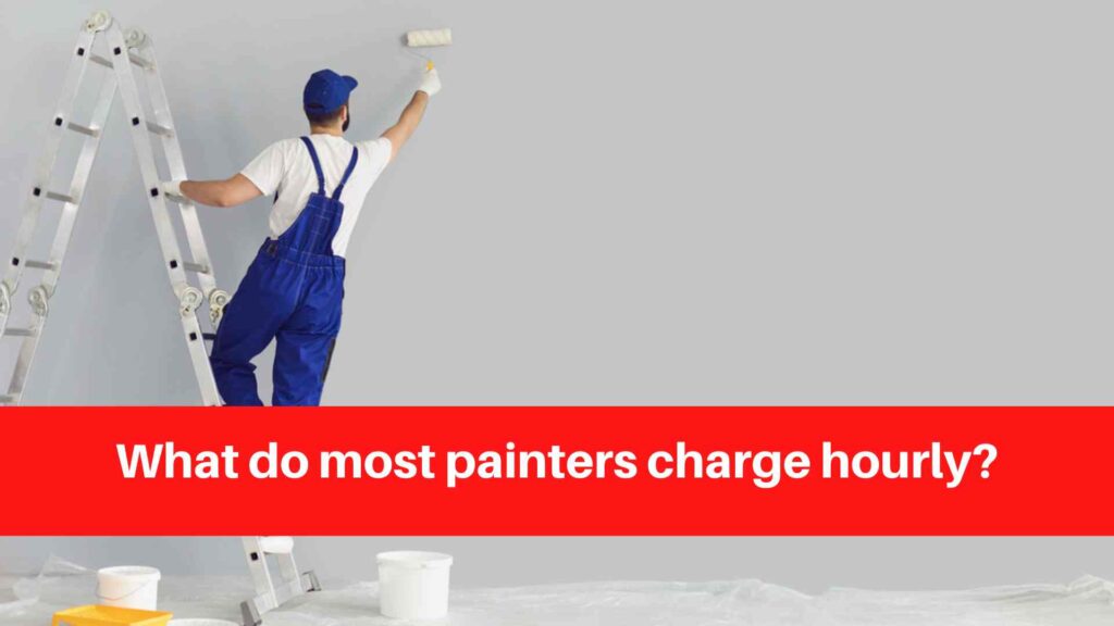 What do most painters charge hourly