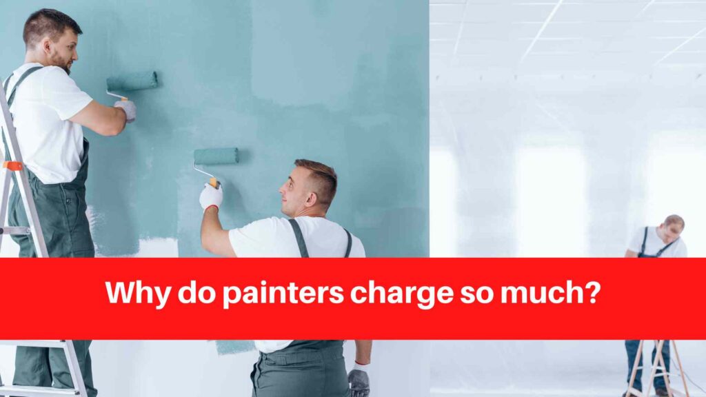 Why do painters charge so much